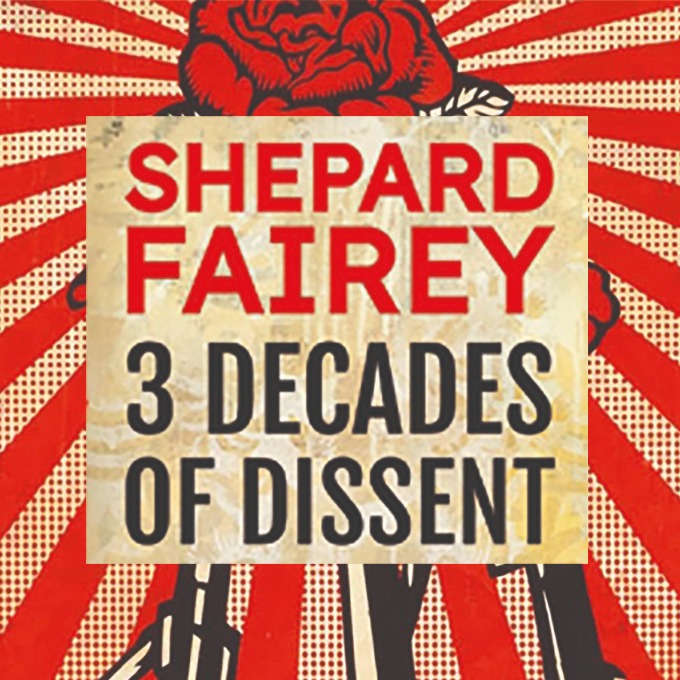 SHEPARD FAIREY / 3 DECADES OF DISSENT